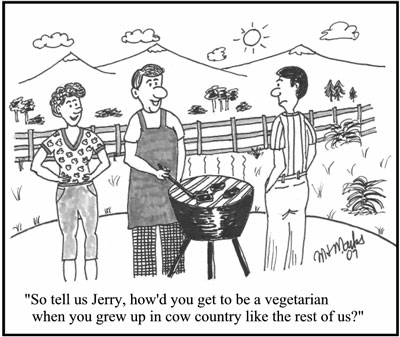 You’ve become a vegetarian?  You’re kidding, right?